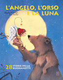 Copertina  L'angelo, l'orso e la luna : 28 storie della buona notte