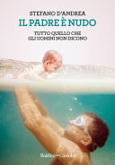 Copertina  Il padre è nudo : tutto quello che gli uomini non dicono