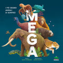 Copertina  Mega: i più grandi animali di sempre