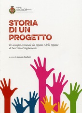Copertina  Storia di un progetto : il Consiglio comunale dei ragazzi e delle ragazze di San Vito al Tagliamento
