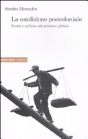 Copertina  La condizione postcoloniale : storia e politica nel presente globale