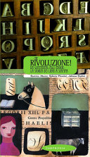 Copertina  Che rivoluzione! : da Gutenberg agli ebook: la storia dei libri a stampa