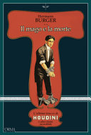 Copertina  Il mago e la morte : l'ultimo trucco di Houdini e altre storie incredibili