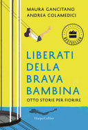 Copertina  Liberati della brava bambina : otto storie per fiorire