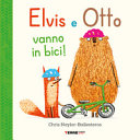 Copertina  Elvis e Otto : vanno in bici!